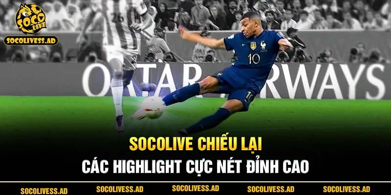 Socolive chiếu lại các highlight cực nét đỉnh cao