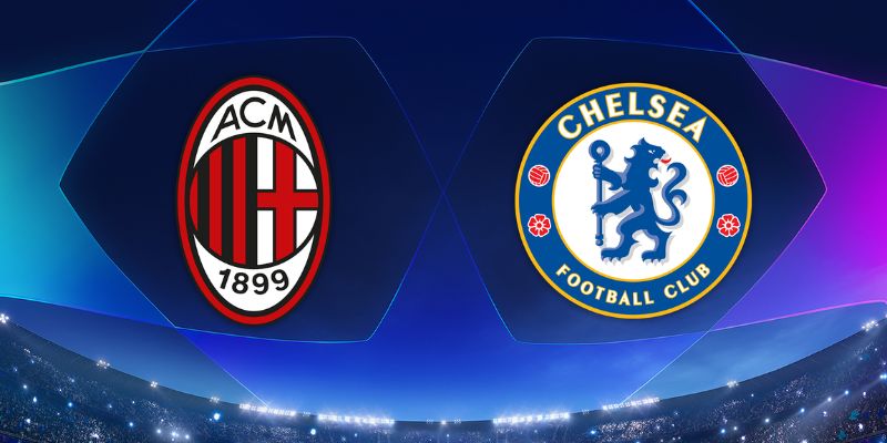 Nhận định Chelsea vs AC Milan